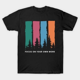 Focus On Your Work T-Shirt